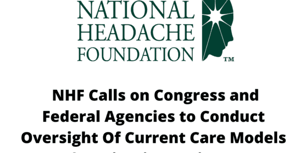 NHF Calls on Congress and Federal Agencies to Conduct Oversight Of Current Care Models for Migraine Patients graphic