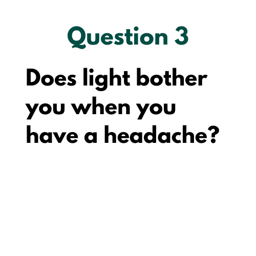 Text reads: "Question 3. Does light bother you when you have a headache?" in black and green font on a white background.
