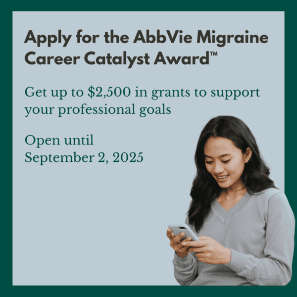 A woman looks at her phone next to text promoting the AbbVie Migraine Career Catalyst Award, offering up to $2,500 in grants; applications open until September 2, 2025.