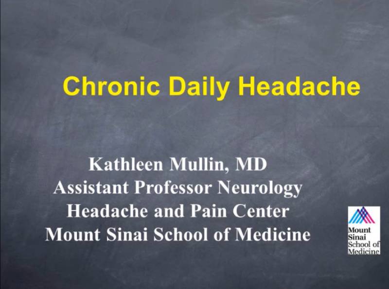 Presentation slide titled "Chronic Daily Headache" by Kathleen Mullin, MD, Assistant Professor of Neurology at Mount Sinai School of Medicine, with school logo in bottom right.