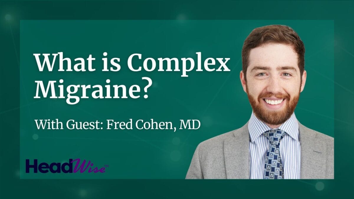 A man in a suit and tie stands next to text that reads: "What is Complex Migraine? With Guest: Fred Cohen, MD. HeadWise." on a green background.