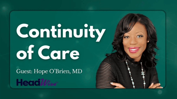 A woman smiles on the right. Text on the left reads: “Continuity of Care. Guest: Hope O'Brien, MD. HeadWise.” Green background.