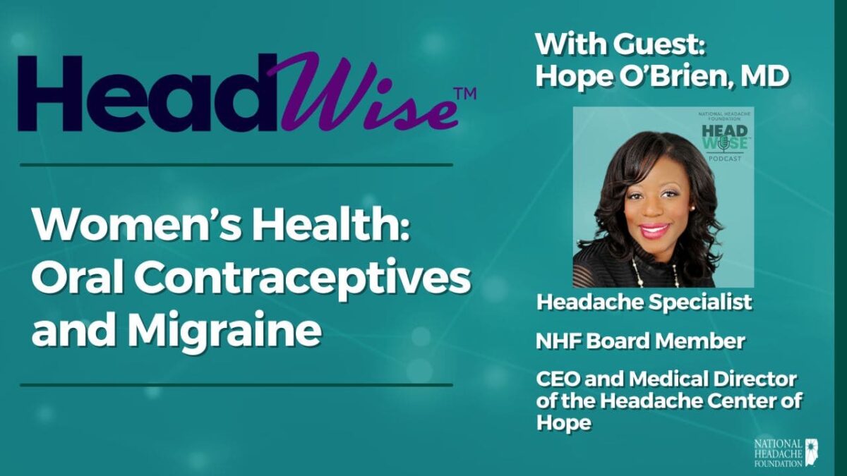 HeadWise podcast episode on women’s health, oral contraceptives, and migraine featuring guest Dr. Hope O’Brien, a headache specialist and medical director.