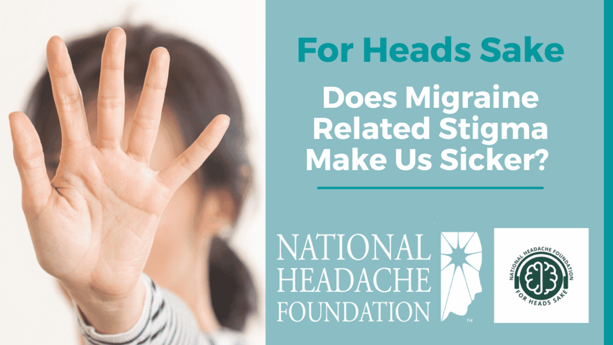 A person holds up their hand in a stop gesture next to text discussing migraine-related stigma, with National Headache Foundation logos visible.