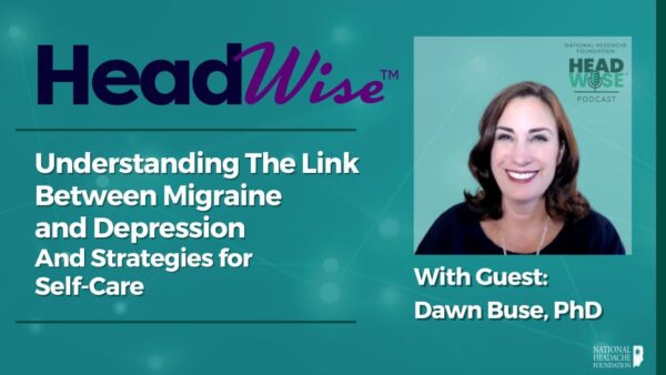 A promotional graphic for the HeadWise podcast featuring guest Dawn Buse, PhD, discussing the link between migraine and depression and strategies for self-care.