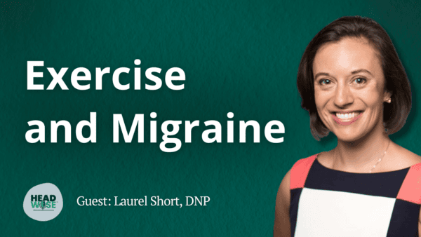 Smiling woman on a green background next to the text ‘Exercise and Migraine’ and ‘Guest: Laurel Short, DNP,’ with the HeadWise logo.
