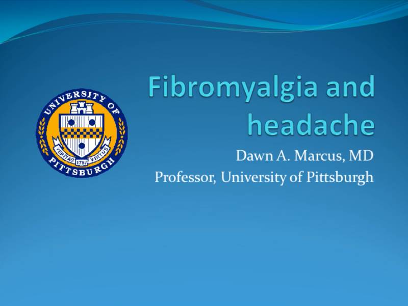 Title slide with University of Pittsburgh seal, titled "Fibromyalgia and headache" by Dawn A. Marcus, MD, Professor, University of Pittsburgh, on a blue background.