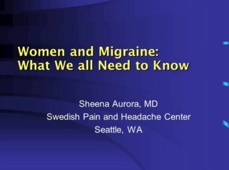 Presentation slide titled "Women and Migraine: What We all Need to Know" by Sheena Aurora, MD, Swedish Pain and Headache Center, Seattle, WA, on a blue background.