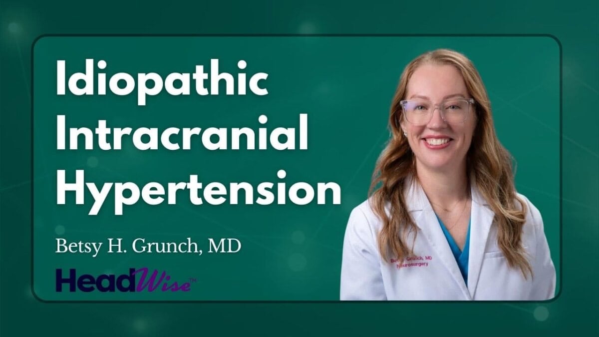 A woman in a white coat and glasses smiles next to text reading "Idiopathic Intracranial Hypertension, Betsy H. Grunch, MD, HeadWise.