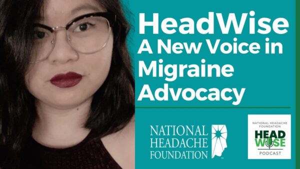 A woman with glasses and dark lipstick is next to text promoting the HeadWise podcast by the National Headache Foundation on migraine advocacy.