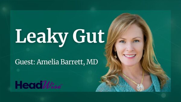 A woman smiles next to text reading “Leaky Gut, Guest: Amelia Barrett, MD” on a green background with the HeadWise logo.