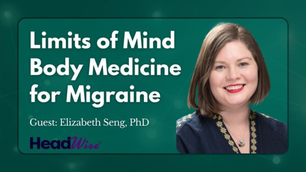 A promotional graphic with the title “Limits of Mind Body Medicine for Migraine” featuring guest Elizabeth Seng, PhD, and the HeadWise logo, with Elizabeth Seng’s portrait on the right.