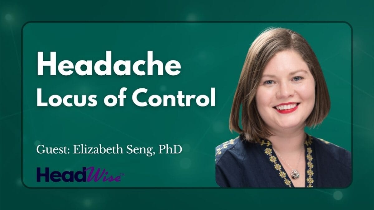 A woman with shoulder-length brown hair smiles in front of a green background beside text that reads: "Headache Locus of Control. Guest: Elizabeth Seng, PhD. HeadWise.