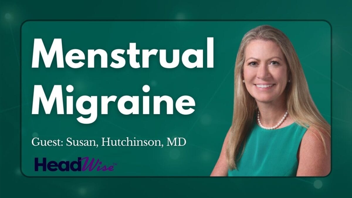 A woman with long blonde hair and a sleeveless teal top is pictured next to text reading "Menstrual Migraine, Guest: Susan, Hutchinson, MD, HeadWise.