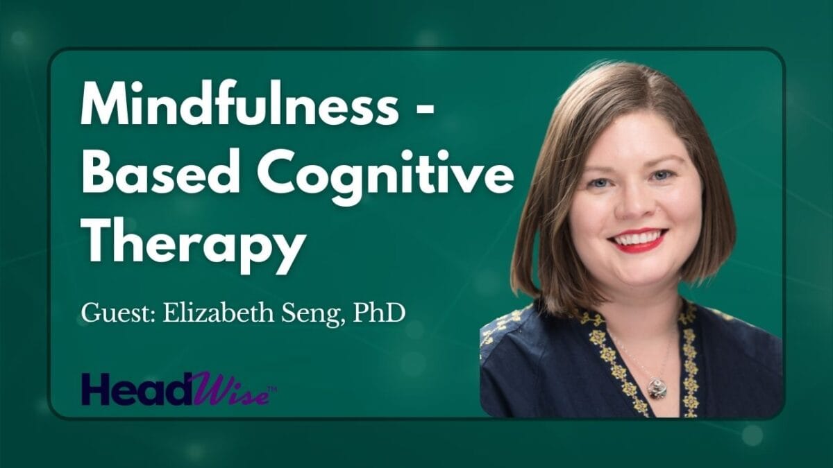 A woman smiles beside text reading "Mindfulness-Based Cognitive Therapy. Guest: Elizabeth Seng, PhD. HeadWise" on a green background.