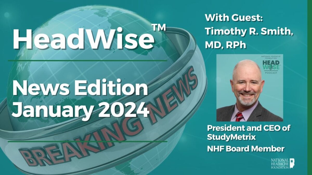 Promotional graphic for HeadWise News Edition January 2024 featuring guest Timothy R. Smith, MD, RPh, President and CEO of StudyMetrix and NHF Board Member, with a breaking news theme.