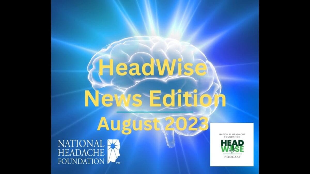 Glowing brain graphic with text "HeadWise News Edition August 2023" and logos for the National Headache Foundation and HeadWise Podcast.