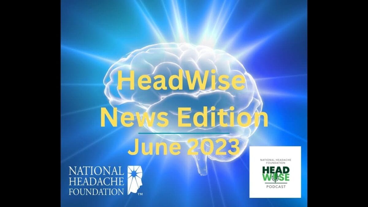 Glowing brain illustration with text "HeadWise News Edition June 2023," and National Headache Foundation and HeadWise Podcast logos.