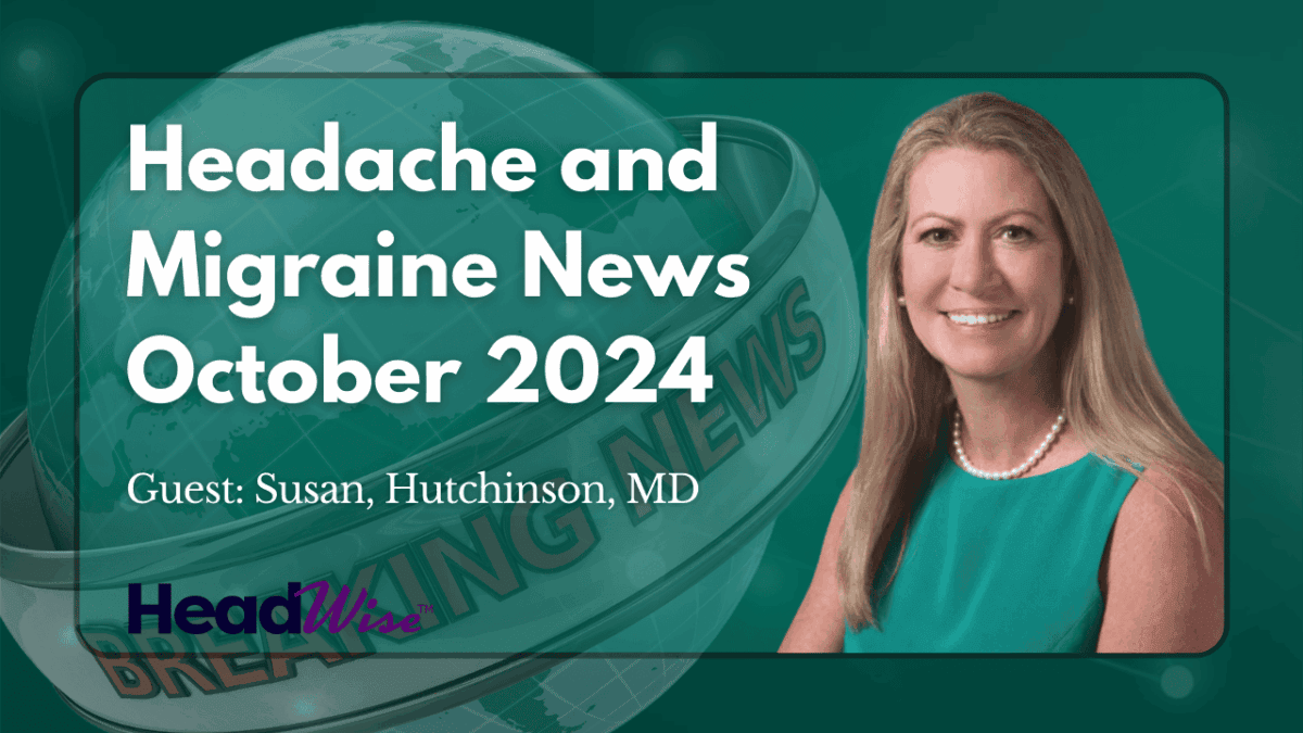 A woman in a teal dress is featured next to text reading "Headache and Migraine News October 2024, Guest: Susan Hutchinson, MD" with a breaking news graphic in the background.