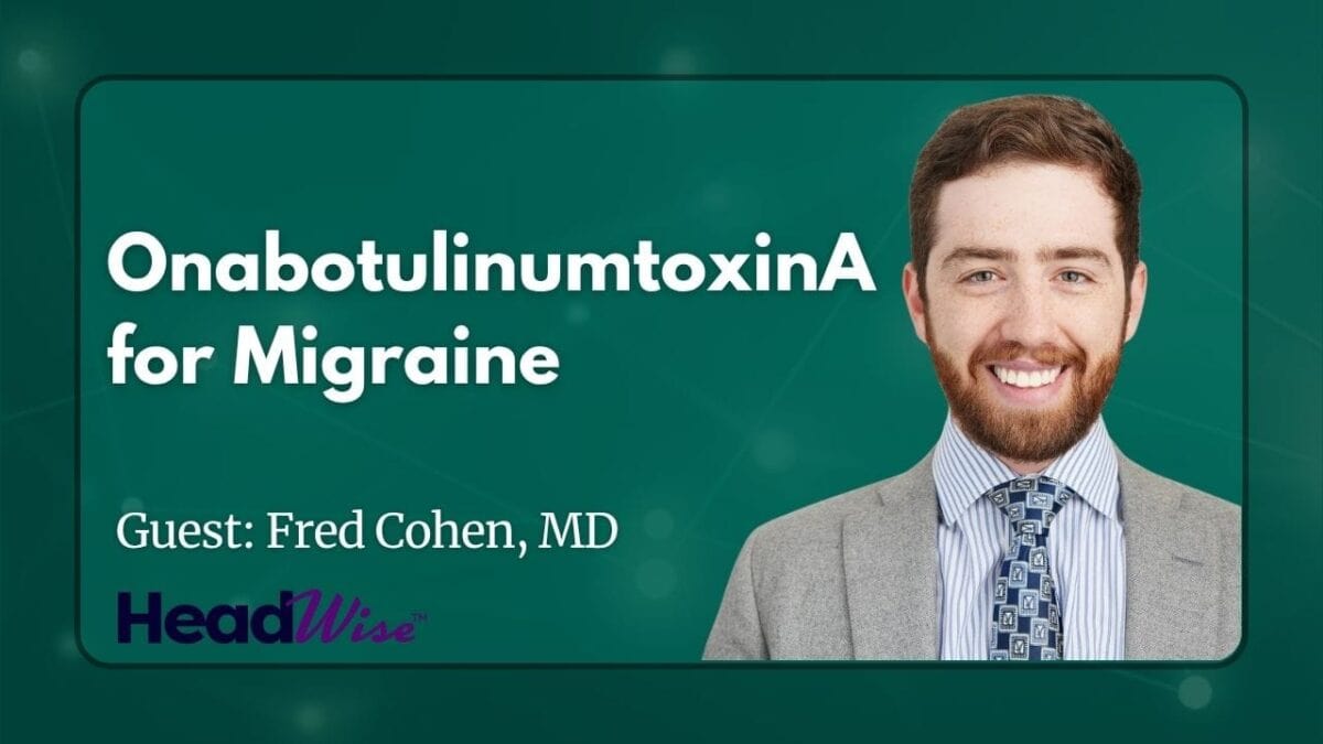 A promotional graphic featuring Dr. Fred Cohen with text: "OnabotulinumtoxinA for Migraine. Guest: Fred Cohen, MD. HeadWise.