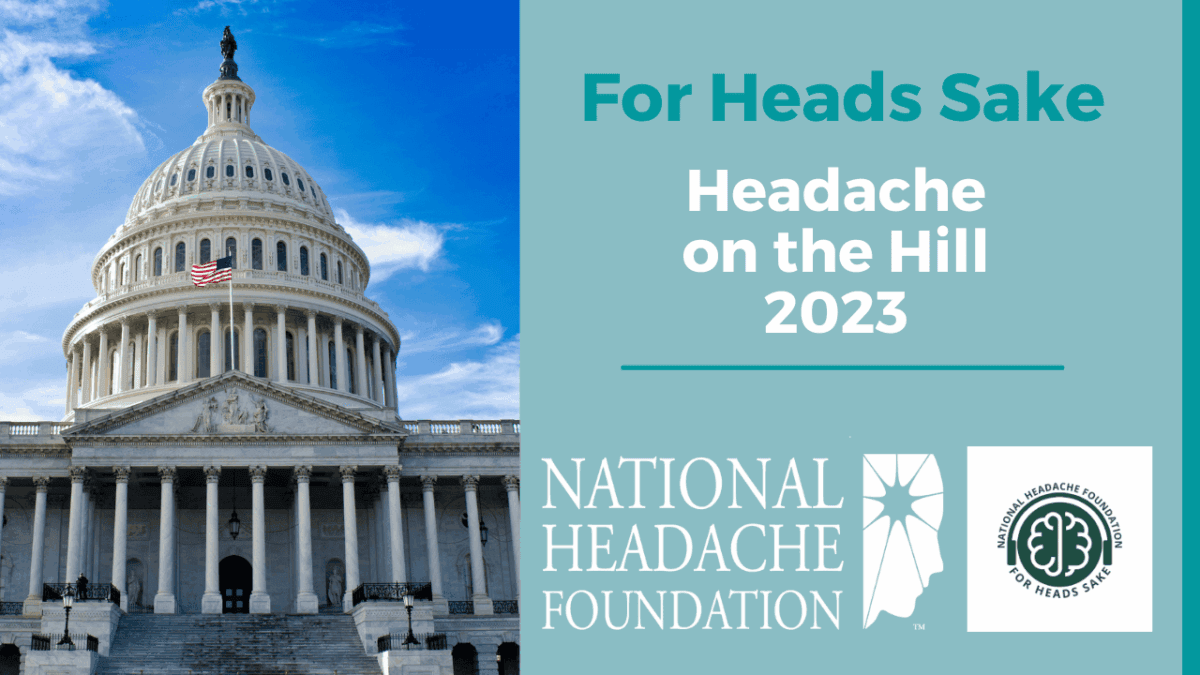The U.S. Capitol building beside a teal panel with text: "For Heads Sake, Headache on the Hill 2023, National Headache Foundation" and related logos.