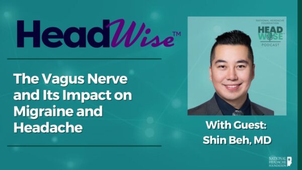 HeadWise podcast episode featuring guest Dr. Shin Beh discussing the vagus nerve and its impact on migraine and headache, with his photo included.