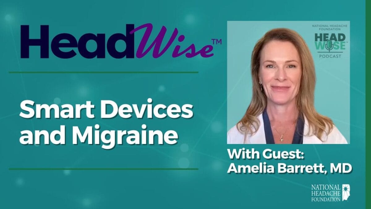 HeadWise podcast promotional image featuring the topic "Smart Devices and Migraine" with guest Amelia Barrett, MD, and the National Headache Foundation logo.