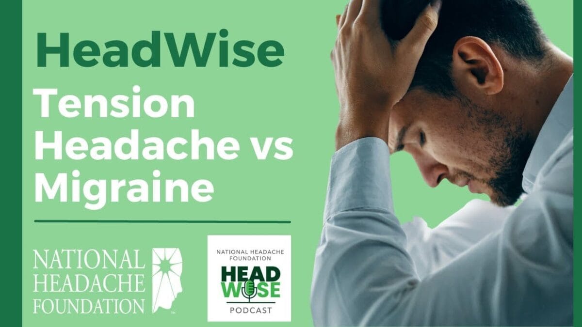 A man sits with his head in his hand, looking distressed. Text reads: "HeadWise Tension Headache vs Migraine," with National Headache Foundation and HeadWise Podcast logos.