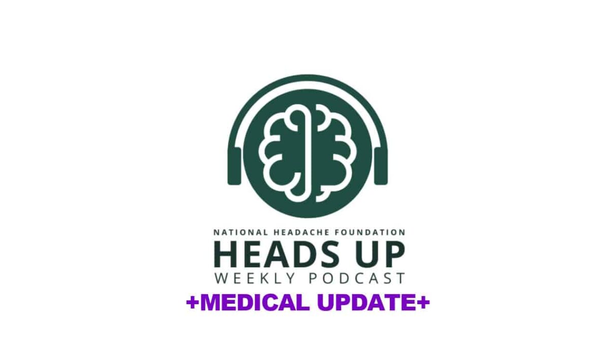 Logo for the National Headache Foundation Heads Up Weekly Podcast featuring a brain in headphones, with the text "+MEDICAL UPDATE+" in purple below.