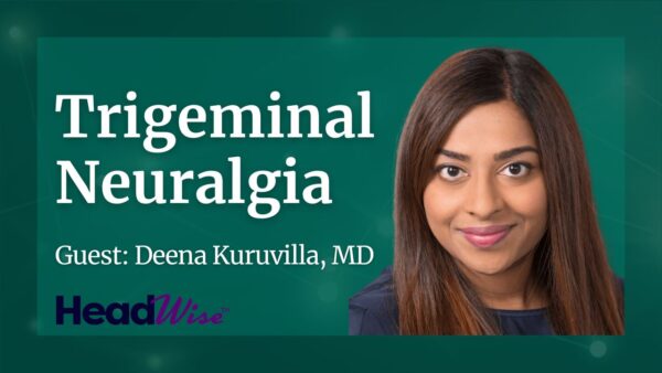 A promotional image for a HeadWise episode on trigeminal neuralgia featuring guest Deena Kuruvilla, MD, with her portrait on the right.