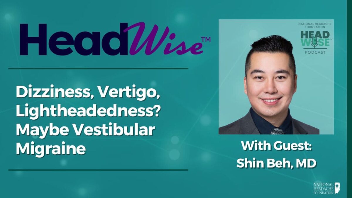 HeadWise podcast episode on vestibular migraine featuring guest Dr. Shin Beh, with text about dizziness, vertigo, and lightheadedness, and a photo of Dr. Beh.