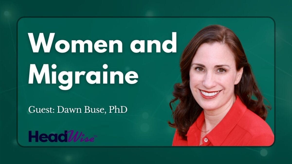 A woman in a red blouse smiles next to text that reads "Women and Migraine. Guest: Dawn Buse, PhD. HeadWise." on a green background.